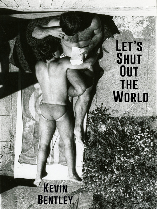 Title details for Let's Shut Out the World by Kevin Bentley - Available